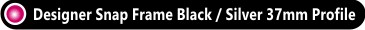 Designer Snap Frame Black / Silver Profile